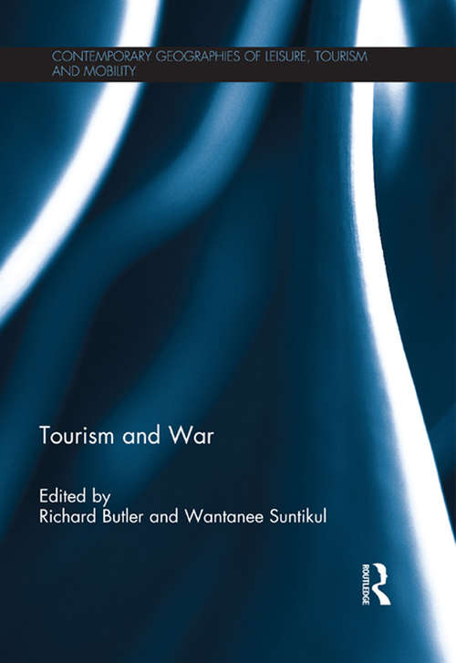 Tourism and War (Contemporary Geographies of Leisure, Tourism and Mobility)