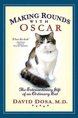 Book cover of Making Rounds with Oscar: The Extraordinary Gift of an Ordinary Cat