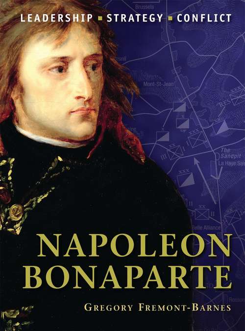 Book cover of Napoleon Bonaparte: Leadership, Strategy, Conflict