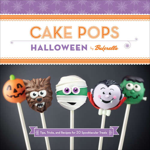 Book cover of Cake Pops Halloween: Tips, Tricks, and Recipes for 20 Spooktacular Treats