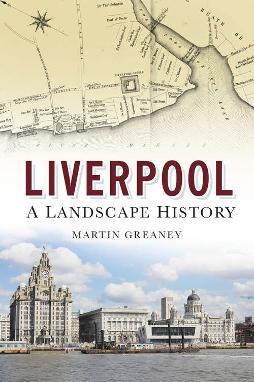 Book cover of Liverpool: A Landscape History