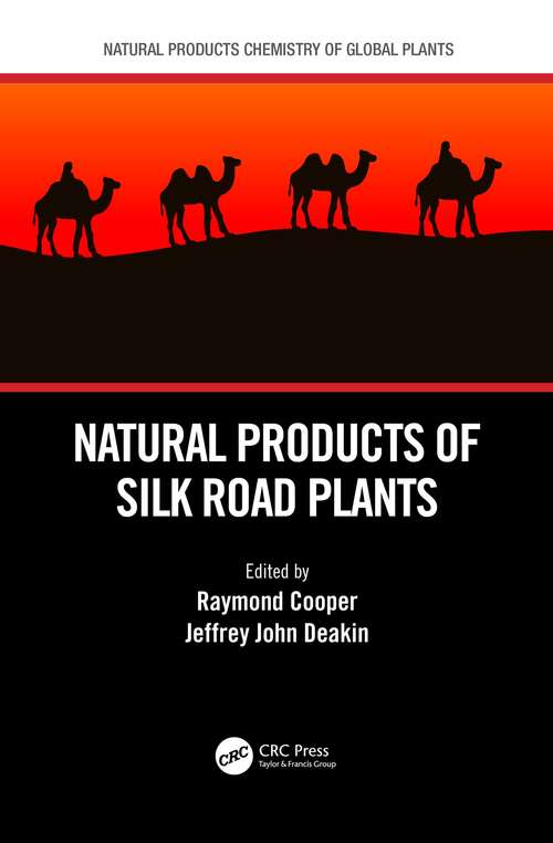 Natural Products of Silk Road Plants (Natural Products Chemistry of Global Plants)