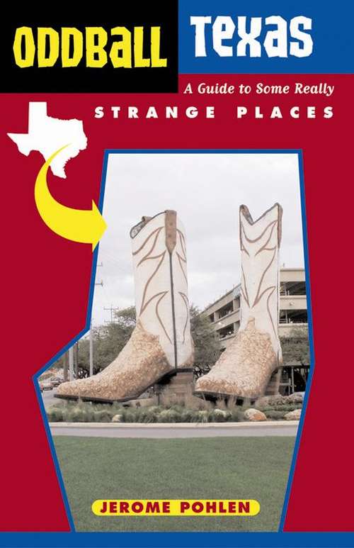 Book cover of Oddball Texas: A Guide to Some Really Strange Places