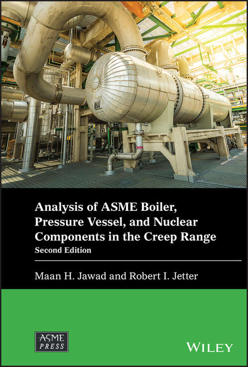 Analysis of ASME Boiler, Pressure Vessel, and Nuclear Components in the Creep Range (Wiley-ASME Press Series)