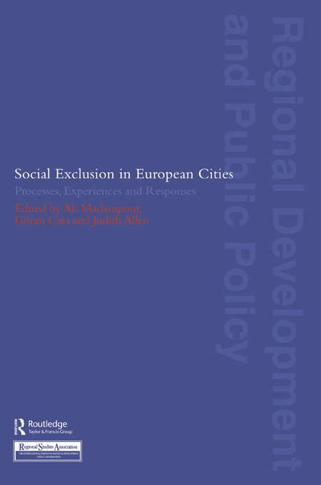 Social Exclusion in European Cities: Processes, Experiences and Responses (Regions and Cities #No.23)