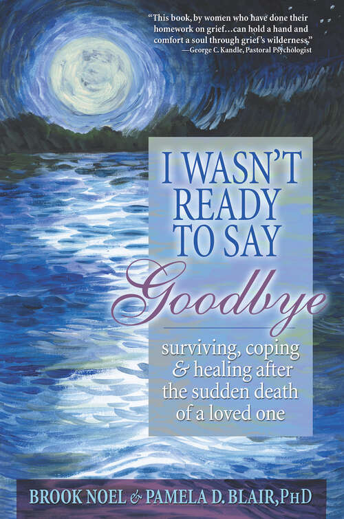Book cover of I Wasn't Ready to Say Goodbye: Surviving, Coping and Healing After the Sudden Death of a Loved One (2)
