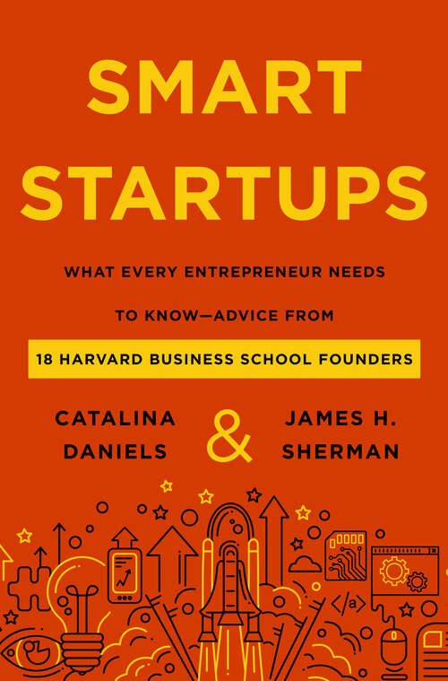 Book cover of Smart Startups: What Every Entrepreneur Needs to Know--Advice from 18 Harvard Business School Founders