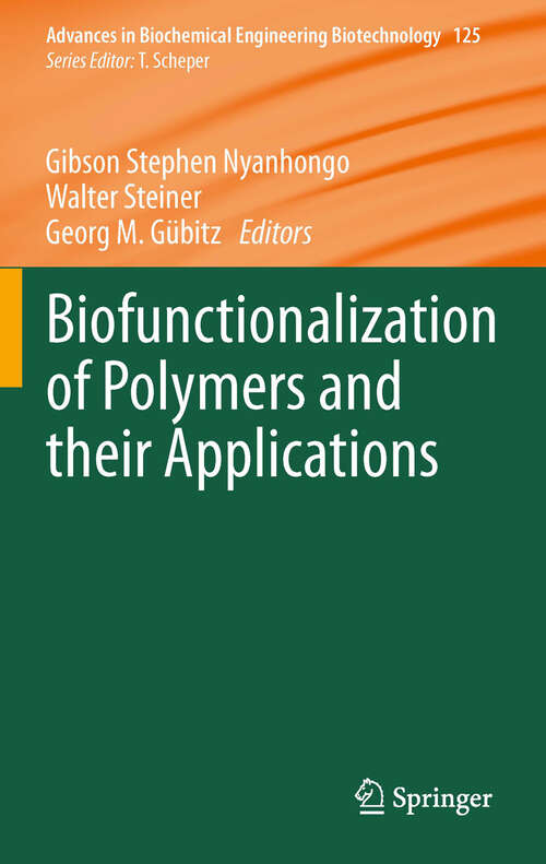 Book cover of Biofunctionalization of Polymers and their Applications: Biofunctionalization Of Polymers And Their Applications (Advances in Biochemical Engineering/Biotechnology #125)