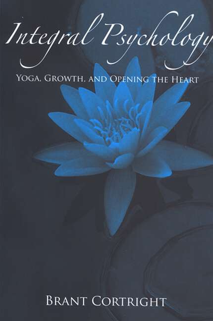 Book cover of Integral Psychology: Yoga, Growth, and Opening the Heart (SUNY series in Transpersonal and Humanistic Psychology)