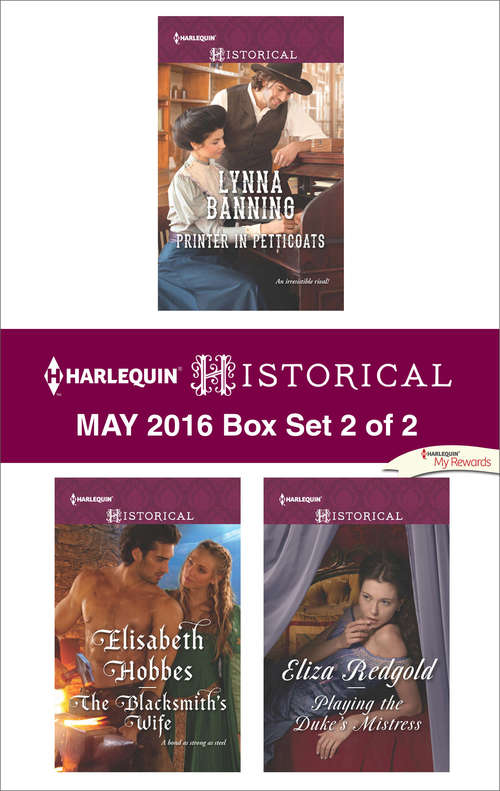 Harlequin Historical May 2016 - Box Set 2 of 2: Printer in Petticoats\The Blacksmith's Wife\Playing the Duke's Mistress