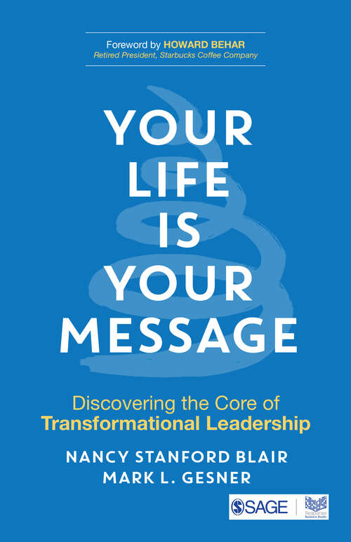 Book cover of Your Life is Your Message: Discovering the Core of Transformational Leadership (First Edition)