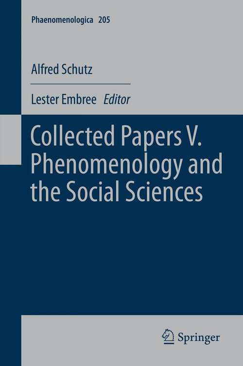 Book cover of Collected Papers V. Phenomenology and the Social Sciences (Phaenomenologica #205)