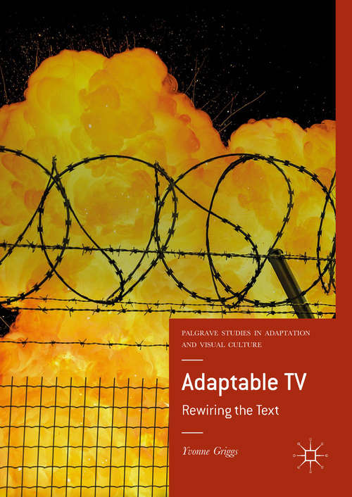 Book cover of Adaptable TV: Rewiring The Text (Palgrave Studies In Adaptation And Visual Culture Series)