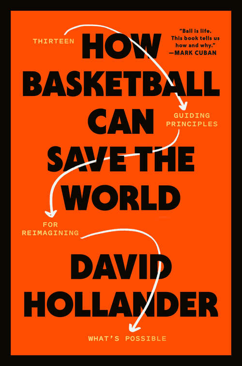 Book cover of How Basketball Can Save the World: 13 Guiding Principles for Reimagining What's Possible