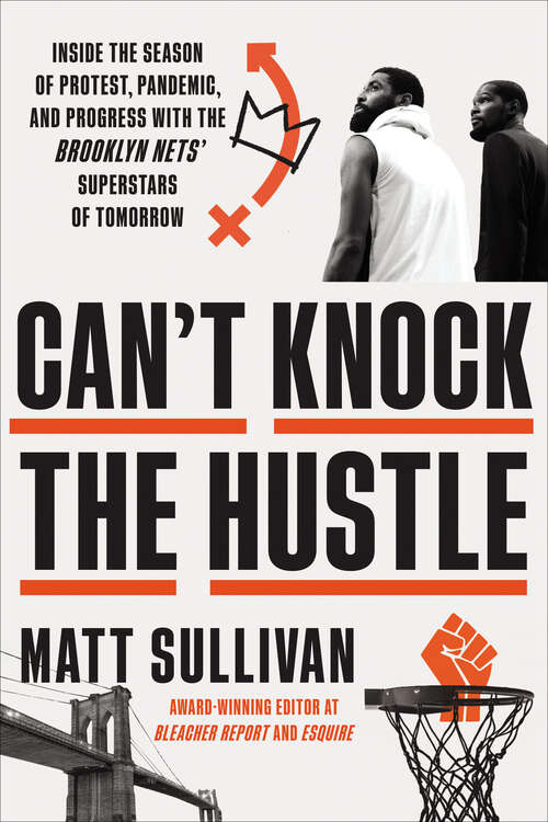 Book cover of Can't Knock the Hustle: Inside the Season of Protest, Pandemic, and Progress with the Brooklyn Nets' Superstars of Tomorrow