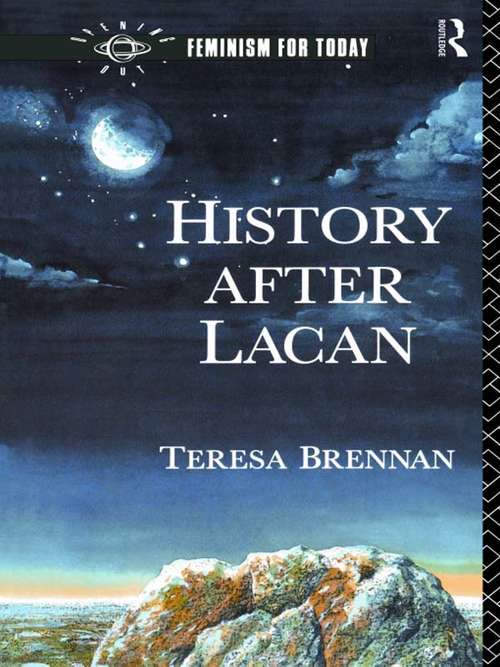 History After Lacan (Opening Out: Feminism for Today)