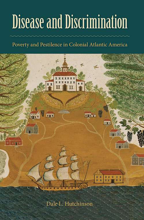Book cover of Disease and Discrimination: Poverty and Pestilence in Colonial Atlantic America