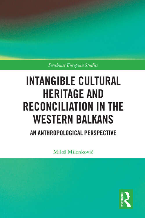 Book cover of Intangible Cultural Heritage and Reconciliation in the Western Balkans: An Anthropological Perspective (ISSN)