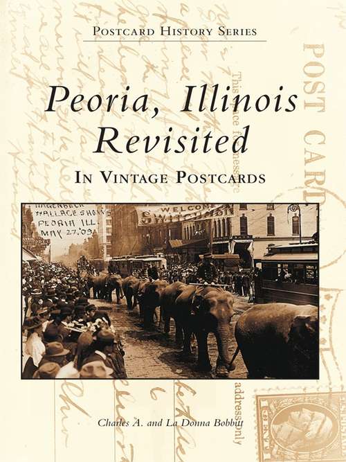 Peoria, Illinois Revisited in Vintage Postcards (Postcard History)