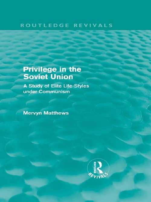 Book cover of Privilege in the Soviet Union: A Study of Elite Life-Styles under Communism (Routledge Revivals)