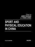 Sport and Physical Education in China (Iscpes Book Ser.)