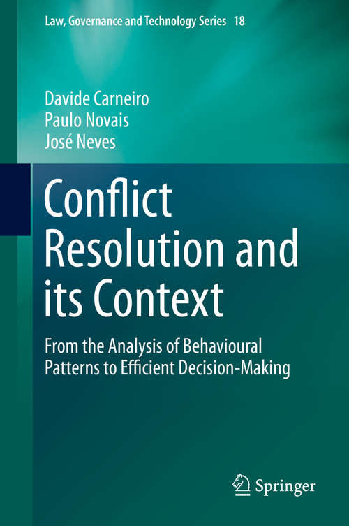 Conflict Resolution and its Context: From the Analysis of Behavioural Patterns to Efficient Decision-Making (Law, Governance and Technology Series #18)