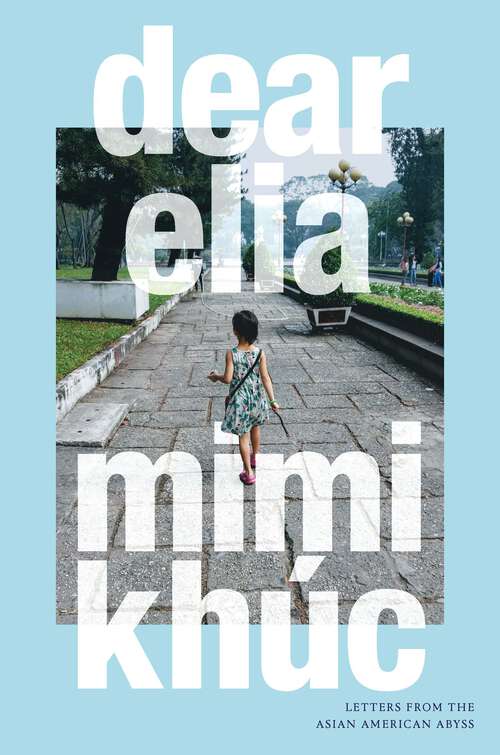 Book cover of dear elia: Letters from the Asian American Abyss
