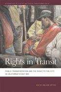 Book cover of Rights In Transit: Public Transportation And The Right To The City In California's East Bay