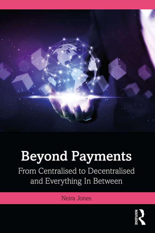 Book cover of Beyond Payments: From Centralised to Decentralised and Everything In Between (1)