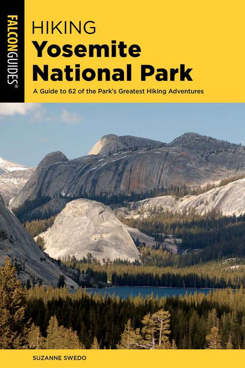 Book cover of Hiking Yosemite National Park: A Guide to 62 of the Park's Greatest Hiking Adventures (5th Edition, Revised) (Regional Hiking Series)
