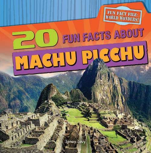 Book cover of 20 Fun Facts About Machu Picchu