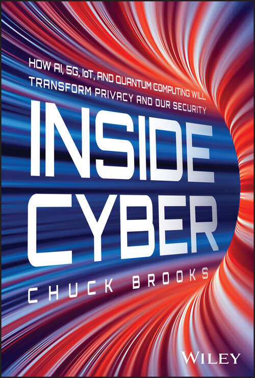 Book cover of Inside Cyber: How AI, 5G, IoT, and Quantum Computing Will Transform Privacy and Our Security
