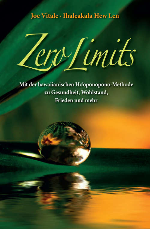 Book cover of Zero Limits: Mit der Hawaiianischen Ho'oponopono-Methode zu Gesundheit, Wohlstand, Frieden und Mehr