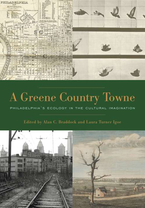 Book cover of A Greene Country Towne: Philadelphia’s Ecology in the Cultural Imagination