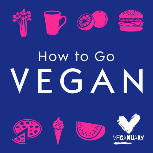 Book cover of How To Go Vegan: The why, the how, and everything you need to make going vegan easy