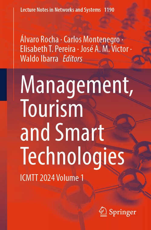 Book cover of Management, Tourism and Smart Technologies: ICMTT 2024 Volume 1 (Lecture Notes in Networks and Systems #1190)