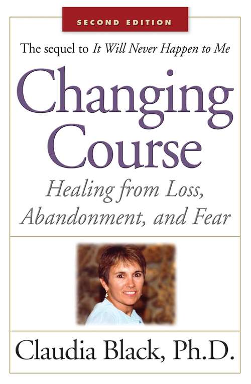Book cover of Changing Course: Healing from Loss, Abandonment, and Fear