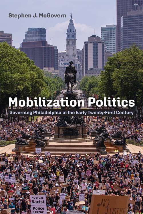 Book cover of Mobilization Politics: Governing Philadelphia in the Early Twenty-First Century