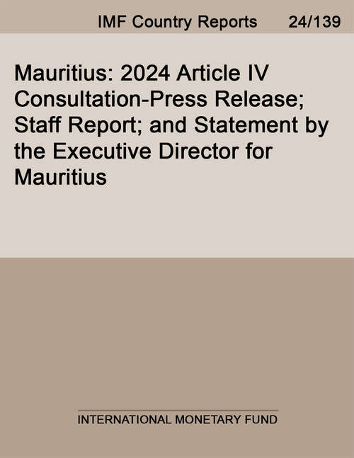 Book cover of Mauritius: 2024 Article Iv Consultation-press Release; Staff Report; And Statement By The Executive Director For Mauritius (Imf Staff Country Reports)