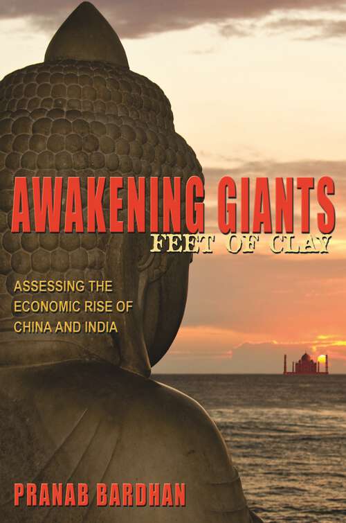 Book cover of Awakening Giants, Feet of Clay: Assessing the Economic Rise of China and India