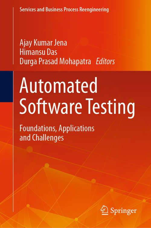 Automated Software Testing: Foundations, Applications and Challenges (Services and Business Process Reengineering)