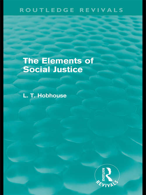 Book cover of The Elements of Social Justice (Routledge Revivals)