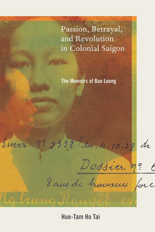 Book cover of Passion, Betrayal, and Revolution in Colonial Saigon: The Memoirs of Bao Luong