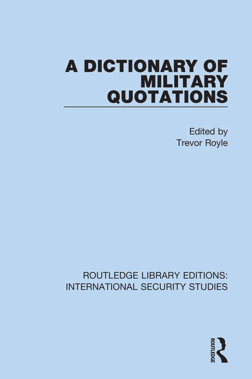 A Dictionary of Military Quotations (Routledge Library Editions: International Security Studies #4)