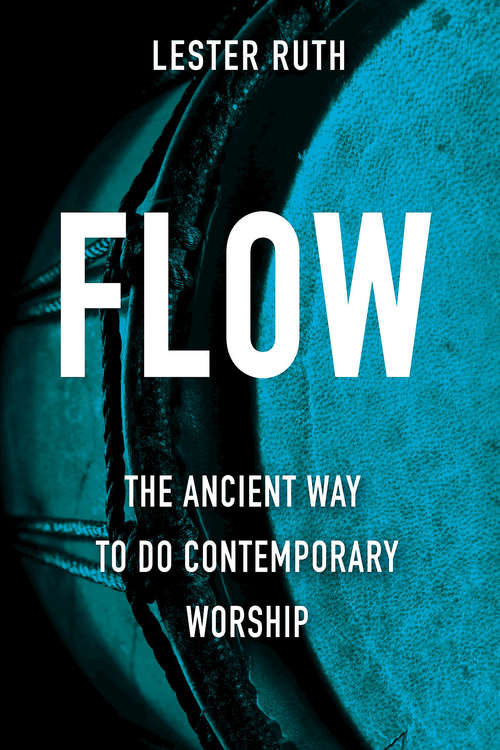 Flow: The Ancient Way to Do Contemporary Worship