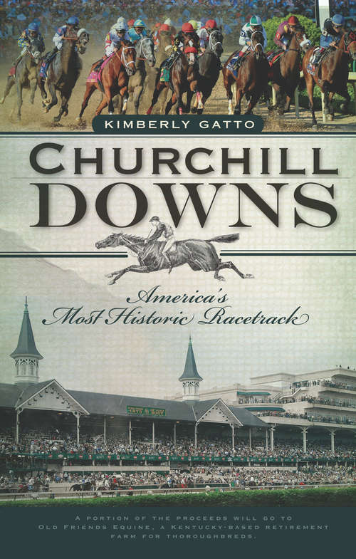 Book cover of Churchill Downs: America's Most Historic Racetrack