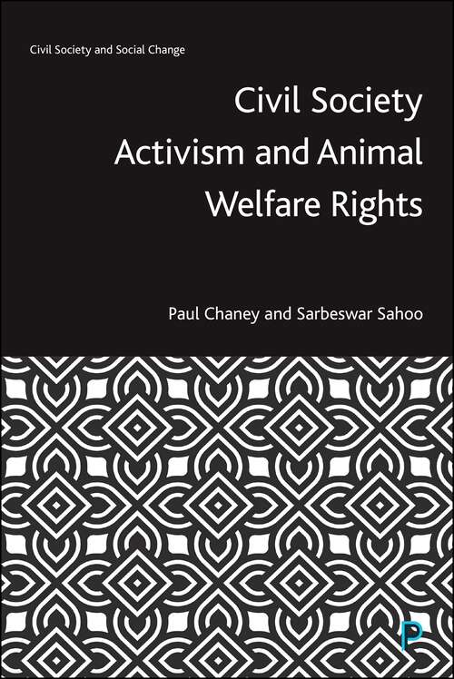 Book cover of Civil Society Activism and Animal Welfare Rights (First Edition) (Civil Society and Social Change)