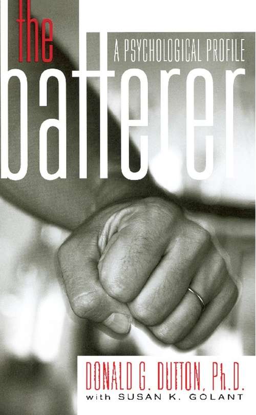 Book cover of The Batterer: A Psychological Profile