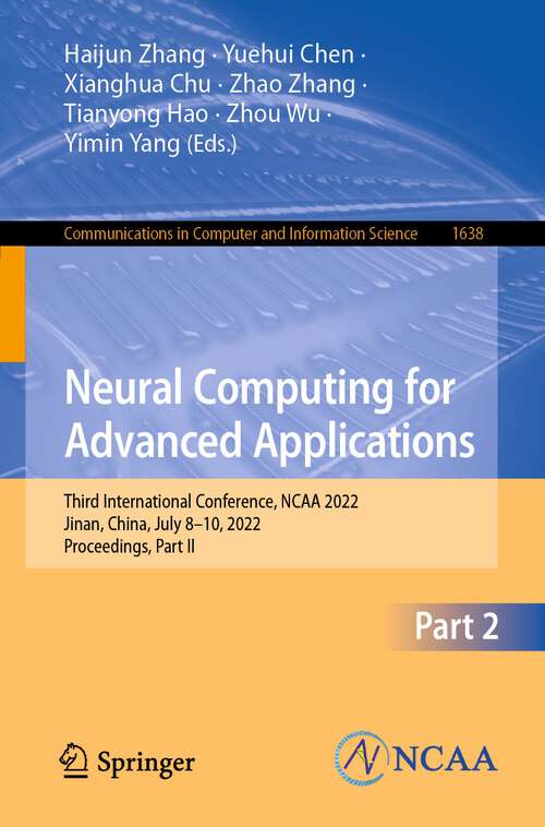 Neural Computing for Advanced Applications: Third International Conference, NCAA 2022, Jinan, China, July 8–10, 2022, Proceedings, Part II (Communications in Computer and Information Science #1638)