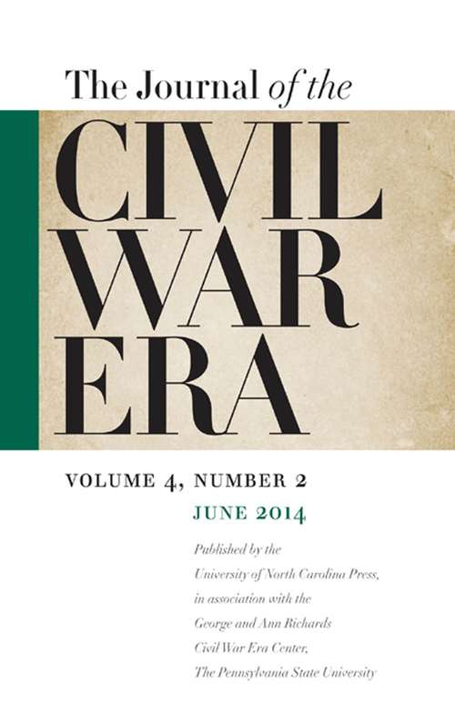 Journal of the Civil War Era, Volume 4, #2